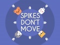 Тоглоом Spikes Don't Move