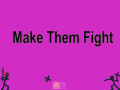 Тоглоом Make Them Fight