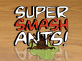 Тоглоом Super Smash Ants