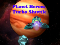Тоглоом Planet Heroes Turbo Shuttle   