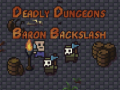 Тоглоом The Deadly Dungeons of Baron Backslash