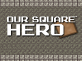 Тоглоом Our Square Hero