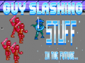 Тоглоом Guy Slashing Stuff in the Future...