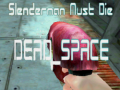 Тоглоом Slenderman Must Die DEAD SPACE