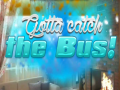 Тоглоом Gotta Catch the Bus!