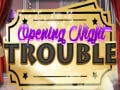Тоглоом Opening Night Trouble
