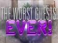 Тоглоом The Worst House Guests Ever