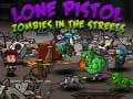 Тоглоом Lone Pistol: Zombies In The Streets
