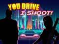 Тоглоом You Drive I Shoot