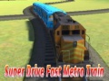Тоглоом Super drive fast metro train