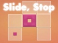 Тоглоом Slide, Stop