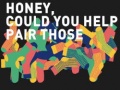 Тоглоом Honey, Could You Help Pair Those