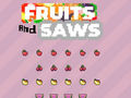 Тоглоом Fruits and Saws