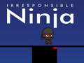 Тоглоом Irresponsible ninja