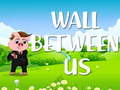 Тоглоом Wall Between US
