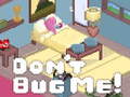 Тоглоом Don't Bug Me!