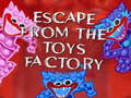 Тоглоом Escape From The Toys Factory