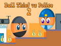 Тоглоом Ball Thief vs Police 2