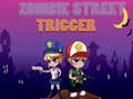 Тоглоом Zombie Street Trigger