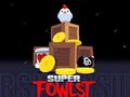Тоглоом Super Fowlst