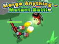 Тоглоом Merge Anything - Mutant Battle