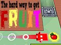 Тоглоом The Hard Way To Get Fruit