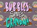 Тоглоом Bubbles Saves Grandma