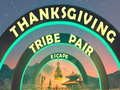 Тоглоом Thanksgiving Tribe Pair Escape
