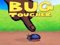 Тоглоом Bug Toucher