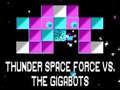 Тоглоом Thunder Space Force vs The Gigabots