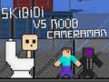 Тоглоом Skibidi vs Noob & Cameraman