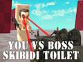 Тоглоом You vs Boss Skibidi Toilet
