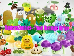 Тоглоом Plants vs Zombies – Travel Nostalgic Mirage