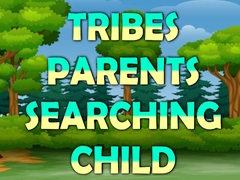 Тоглоом Tribes Parents Searching Child