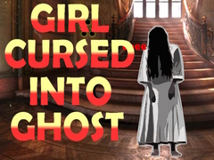 Тоглоом Girl Cursed into Ghost