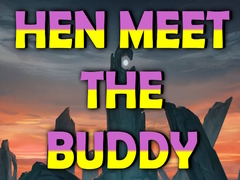 Тоглоом Hen Meet the Buddy