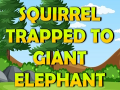 Тоглоом Squirrel Trapped To Giant Elephant
