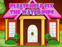 Тоглоом Please Help Fix The Water Pipe