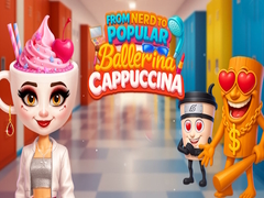 Тоглоом From Nerd to Popular Ballerina Cappuccina