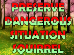 Тоглоом Preserve Dangerous Situation Squirrel