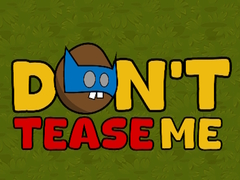 Тоглоом Dont Tease Me