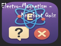 Тоглоом Electro-Magnetism - Knockout Quiz