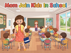 Тоглоом Mom Join Kids In School