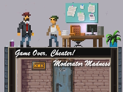 Тоглоом Game Over, Cheater! Moderator Madness