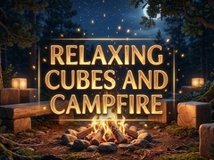 Тоглоом Relaxing Cubes and Campfire