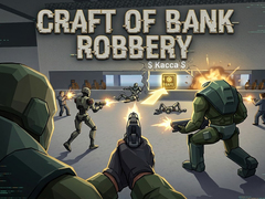Тоглоом Craft of Bank Robbery