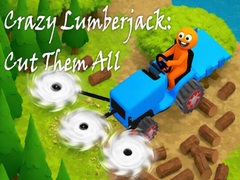 Тоглоом Crazy Lumberjack: Cut Them All