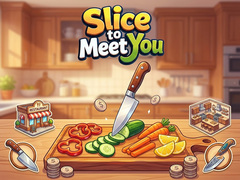 Тоглоом Slice To Meet You